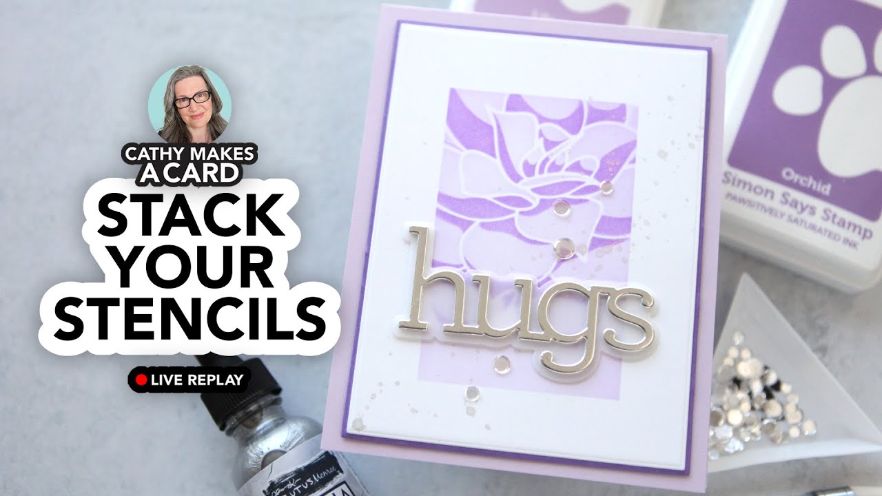 Cathy Makes a Card Live: stencil stacking for cardmaking fun!