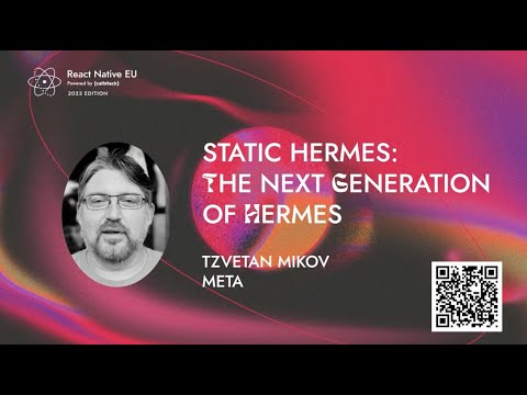Static Hermes: the Next Generation of Hermes - Tzvetan Mikov | React Native EU 2023