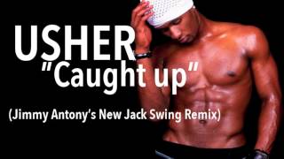 USHER - Caught Up (Jimmy Antony NJS Remix)