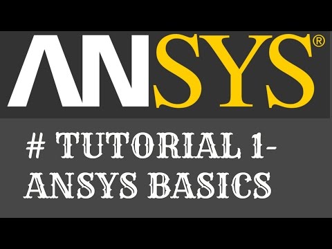 #Tutorial 1- Ansys Basics