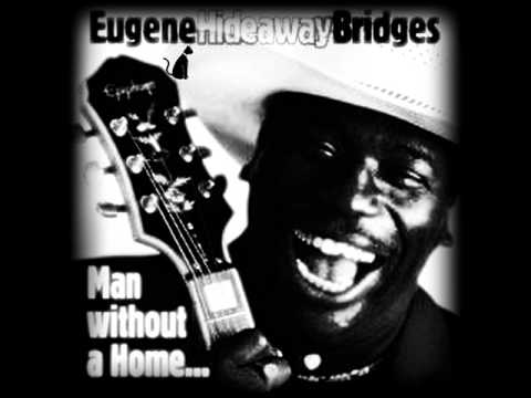 EUGENE HIDEAWAY BRIDGES - A MAN WITHOUT COUNTRY MAN WITHOUT HOME