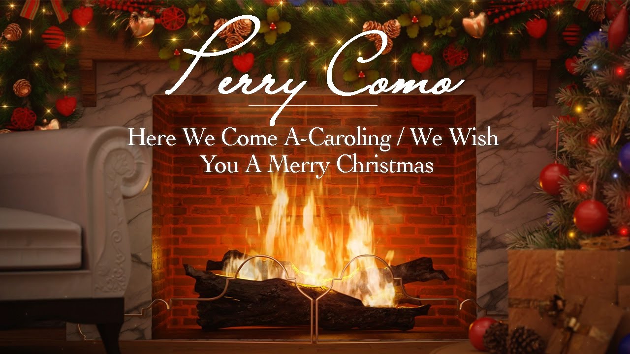 Perry Como - Here We Come a-Caroling / We Wish You a Merry Christmas (Fireplace - Christmas Songs)