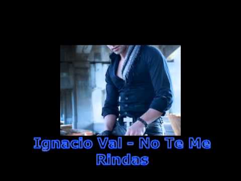Ignacio Val - No Te Me Rindas