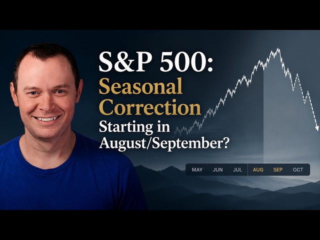 S&P 500: Seasonal Correction Starting in August/September?