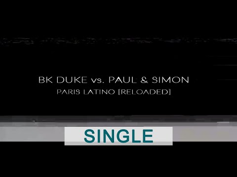 Bk Duke Vs. Paul & Simon - Paris Latino (Reloaded - Official Video)