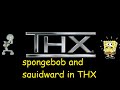 Spongebob And Squidward In THX