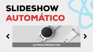 Slideshow Infinito, Animado y Re-utilizable desde Cero con React