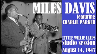 Miles Davis with Charlie Parker- Little Willie Leaps (August 14, 1947 NYC) [3 takes]
