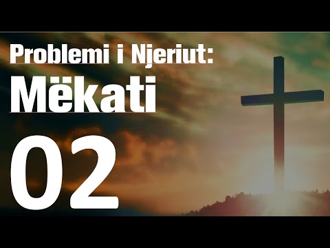 BAZAT E BESIMIT TË KRISHTERË  - 02. Problemi i Njeriut: MËKATI