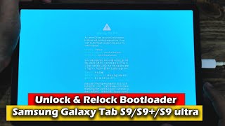 Samsung Galaxy Tab S9/S9+/S9 ultra  Unlock & Relock Bootloader
