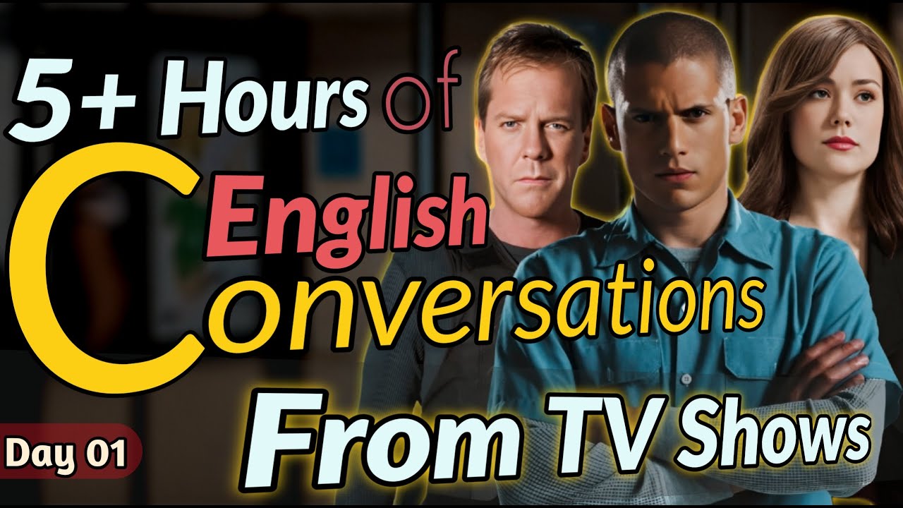 Day01 - 5 Hours  - English Conversation from TV Shows [100%]