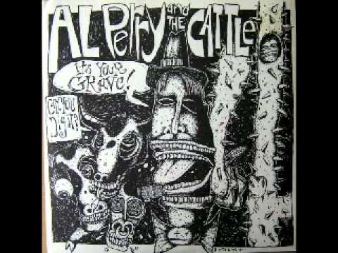 Al Perry & the Cattle - It's Your Grave, Can You Dig It?