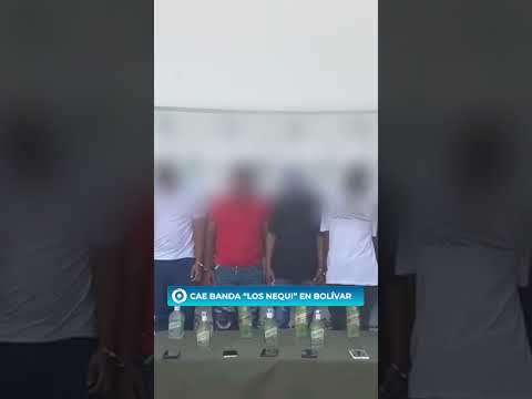 CAE BANDA “LOS NEQUI” EN BOLÍVAR