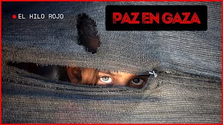 Guerra en Gaza: La ofensiva terrestre de Israel sacude Oriente Medio. ¿Paz en Gaza? El Hilo Rojo