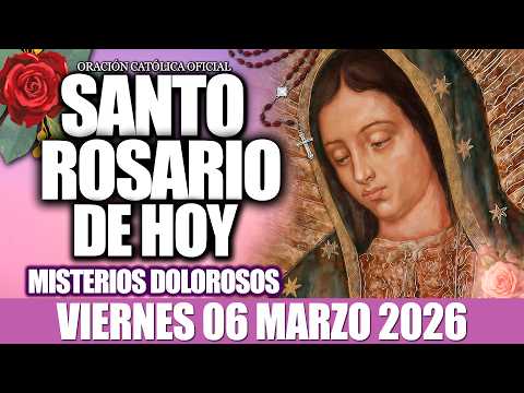 EL SANTO ROSARIO DE HOY VIERNES 06 DE MARZO DE 2026-MISTERIOS DOLOROSOS🙏EL SANTO ROSARIO DE HOY❤️