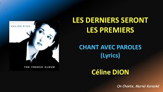 CELINE DION - LES DERNIERS SERONT LES PREMIERS - PAROLES (Lyrics) HQ