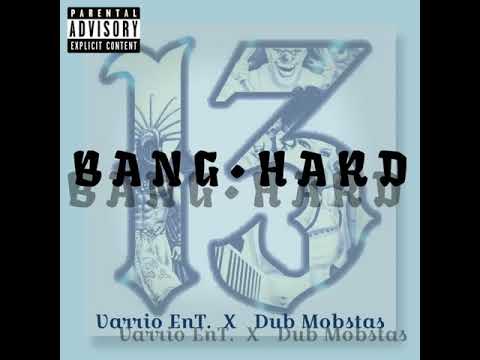 VARRIO EnT Ft Dub Mobstas - Bang Hard