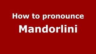 How to pronounce Mandorlini