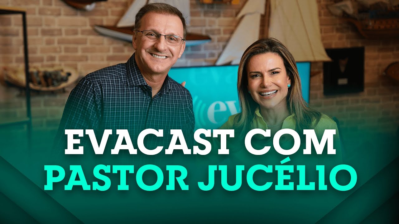 O caminho para se conectar ao coração de Deus | EVACAST Pr. Jucélio | Camila Vieira