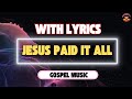 Jesus paid it all By Kirk Franklin And the Family | Christian gospel music worship song