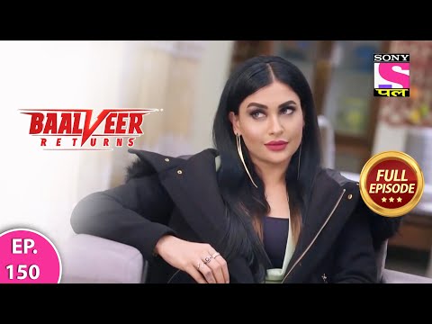 Baalveer Returns | Full Episode | Episode 150 | 22nd February, 2021