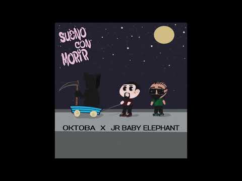 OKTOBA FT JR BABY ELEPHANT - SUEÑO CON MORIR
