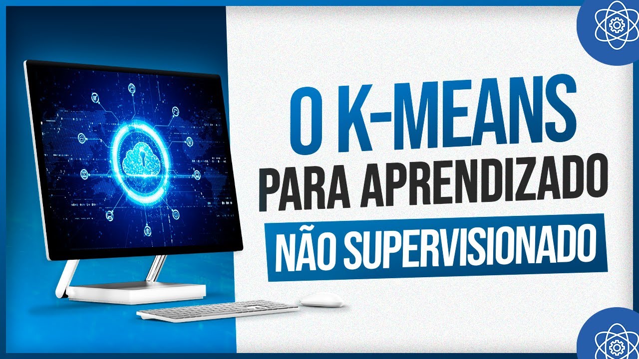 O Aprendizado Não Supervisionado e a Base Teórica do K Means