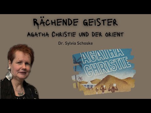 "Rächende Geister - Agatha Christie und der Orient" von Dr. Sylvia Schoske