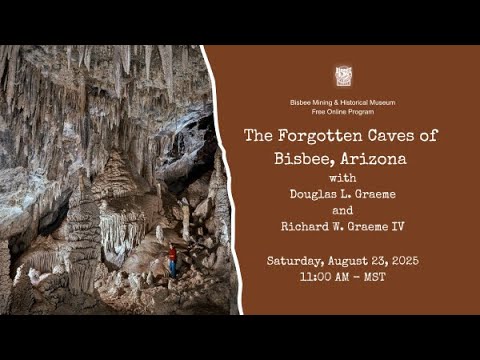 The Forgotten Caves of Bisbee, Arizona with Douglas L. Graeme and Richard W. Graeme IV