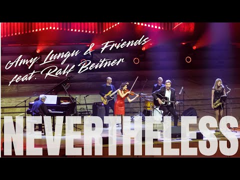 Nevertheless - Amy Lungu & Friends feat. Ralf Beitner (live Meistersingerhalle Nürnberg)