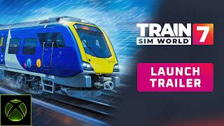 Train Sim World® 7 - Launch Trailer