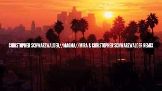 Christopher Schwarzwalder - Magma (Mira & Christopher Schwarzwalder Remix) [HD]