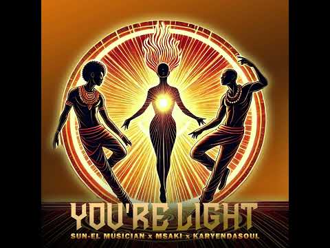 Sun-EL Musician x Msaki x Karyendasoul - You're Light (Official Audio)