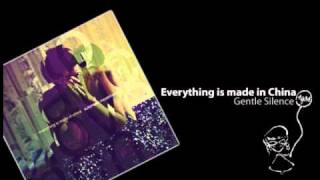 Everything is made in China - Gentle Silence