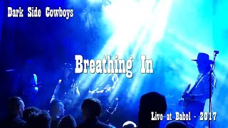 Dark Side Cowboys - Breathing In - Live at Babel, Malmö, 170414