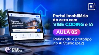 Aula 05 – Refinando o protótipo (parte 2) | Portal Imobiliário com Vibe Coding e IA | Prime Cursos