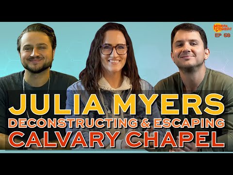 Julia Myers, Deconstructing Christianity & Escaping Calvary Chapel | Ep 68 | Moral Combat
