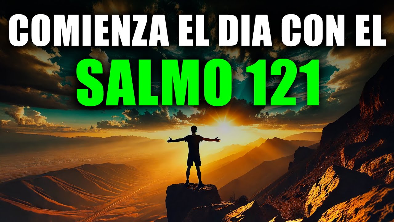 ORACIÓN DE LA MAÑANA CON EL SALMO 121 | PODEROSA ORACIÓN DE AUXILIO Y PROTECCIÓN