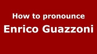 How to pronounce Enrico Guazzoni