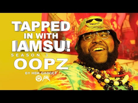 TAPPED IN WITH IAMSU! Ep. 7 - OOPZ