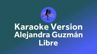 Alejandra Guzmán   Libre Karaoke version
