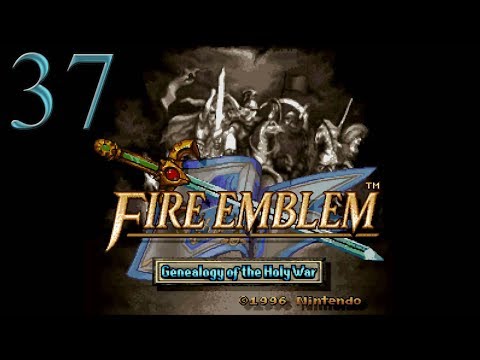37. Let's Play Fire Emblem 4 - Genealogy of the Holy War