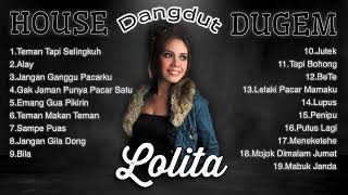 Download lagu LOLITA - Alay House Dangdut Dugem [FULL ALBUM] 2022 viral mp3