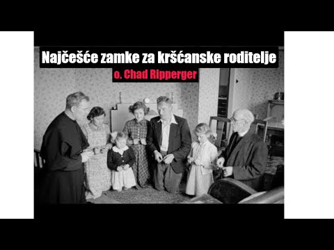 NAJČEŠĆE ZAMKE ZA KRŠĆANSKE RODITELJE (o. Ripperger)