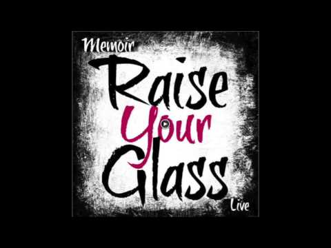 Memoir - Raise Your Glass