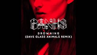 Banks - Drowning (Dave Glass Animals Remix)