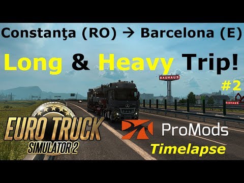 Euro Truck Simulator 2: Promods 2.16: Constanţa (RO) - Barcelona (E) Timelapse
