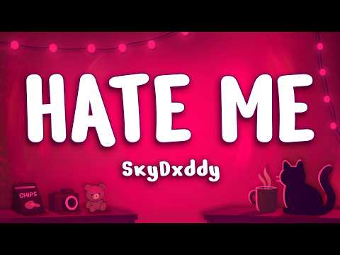 SkyDxddy - Hate Me