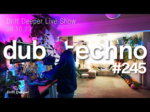 Dub Techno Mix - Drift Deeper Live Show 245 - 08.10.23