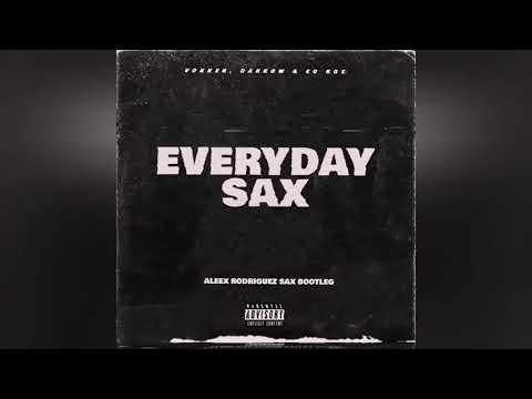 Vokker,Darrow & Ed Hdz - Everyday Sax (Aleex Rodriguez Sax Bootleg)